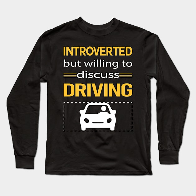 Funny Introverted Driving Driver Long Sleeve T-Shirt by symptomovertake